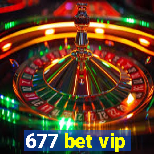 677 bet vip